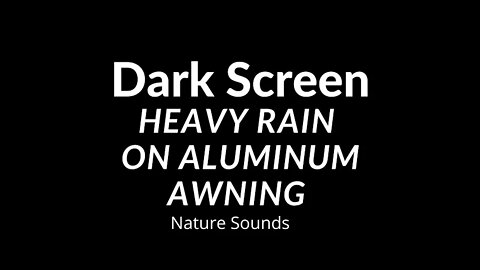 Black Screen Rain Falling on Aluminum Awning Sounds for Sleeping Dark Screen Sleep Relaxation
