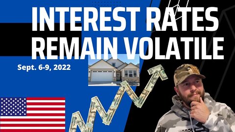 Mortgage Interest Rates remain volatile! Boise Idaho Real Estate Market - Sept. 9th, 2022