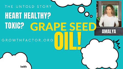 GRAPE SEED OIL. HEART HEALTHY OR TOXIC? CAN YOU GUESS?