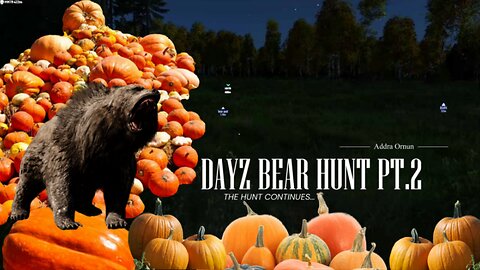 Add's First DayZ Bear Hunt Pt.2