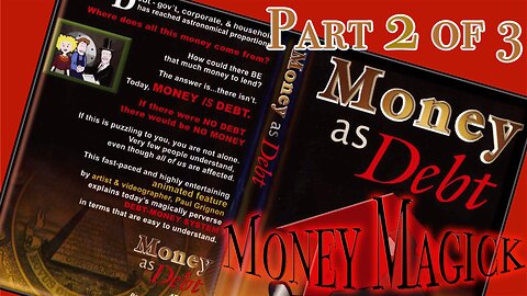 Money Magick - Money As Debt (2009) Part 2 - Promises Unleashed