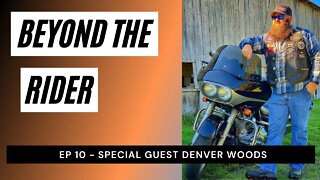 Beyond The Rider Motorcycle Video Podcast- Special Guest Denver Woods