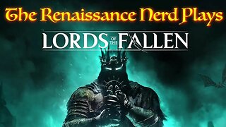 Playing Lords Of The Fallen Part 1: Once More Into The Fray