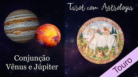 🌠 [Tarot] Conjunção Vênus e Júpiter para Touro ♉