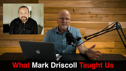 What Mark Driscoll Taught Us | What You’ve Been Searching For