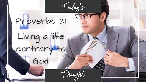 Today's Thought: Proverbs 21| Are you living a life contrary to God?