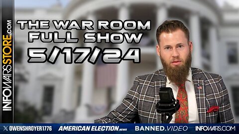 War Room With Owen Shroyer FRIDAY FULL SHOW 5/17/24