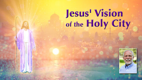 Jesus' Vision of the Holy City