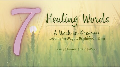 Healing Words 7 | A Work in Progress