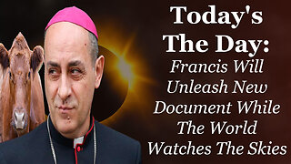 Today Is The Day: Eclipses, Heifers Of Prophecy, and The Vatican Goes Wild