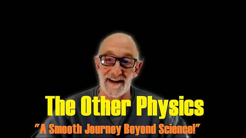 Clif High Unveils Groundbreaking Insights on 'The Other Physics': A Smooth Journey Beyond Science!