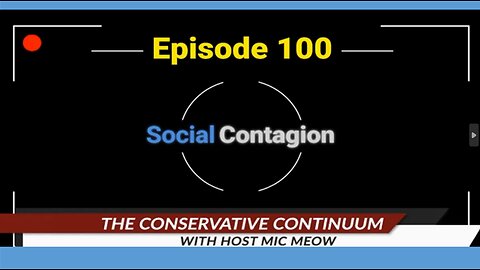 Conservative Continuum, Episode 100: "Social Contagion"