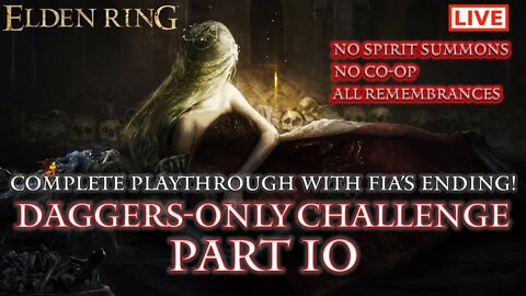 🔴 Elden Ring Live: Daggers-Only Challenge Part 10 (Fia's Ending / All Remembrances)