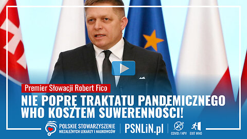 Premier Słowacji Robert Fico - Nie poprę Traktatu Pandemicznego WHO kosztem suwerenności