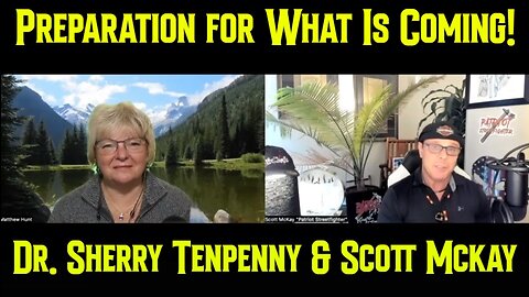 Scott Mckay & Dr. Sherry Tenpenny: Preparation for What Is Coming!