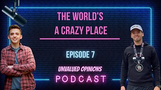 The World's a Crazy Place | Episode 7