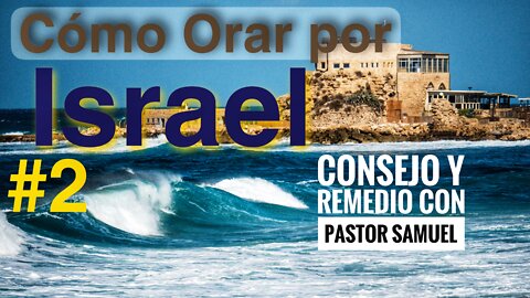 Cómo Orar por #Israel y #Jerusalén Parte 2 con Pastor Samuel Salazar