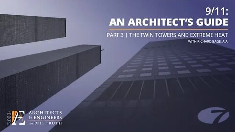 9/11: An Architect's Guide - Part 3: The Twin Towers and Extreme Heat (10/22/20 Webinar - R Gage)