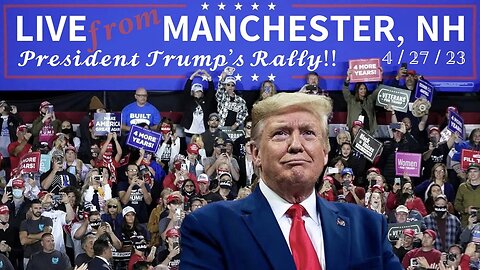 President Trump's 4/27/23 Manchester, NH Rally!