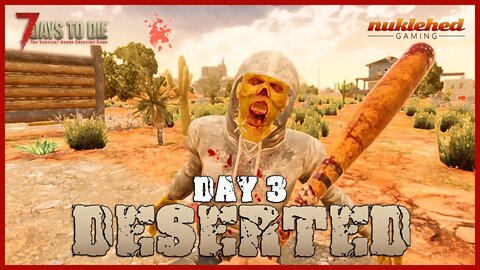 Deserted: Day 3 | 7 Days to Die Gaming Series