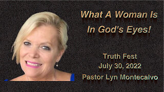 Pastor Lyn Montecalvo: What A Woman Is In God's Eyes!