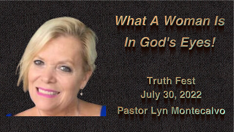 Pastor Lyn Montecalvo: What A Woman Is In God's Eyes!