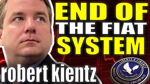 End Of The Fiat System - "Change Coming All At Once" | Robert Kientz