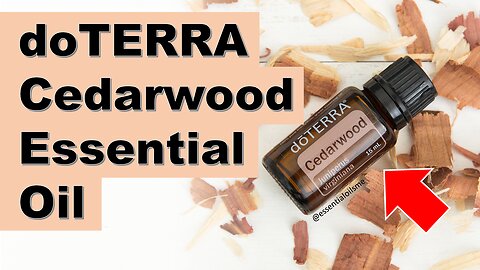 doTERRA Cedarwood Essential Oil Benefits and Uses