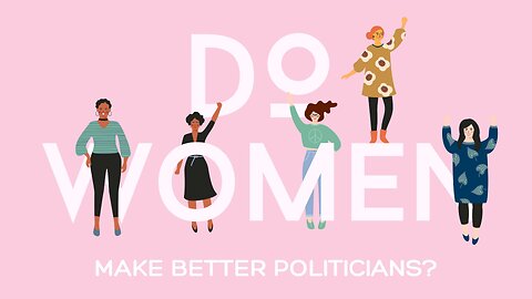 Do Women Make Better Politicians?