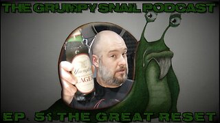 Grumpy Snail Podcast Ep 51