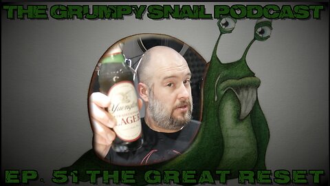 Grumpy Snail Podcast Ep 51