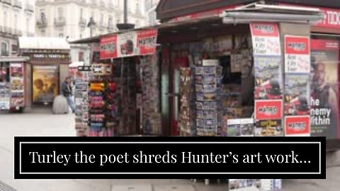 Turley the poet shreds Hunter’s art work…