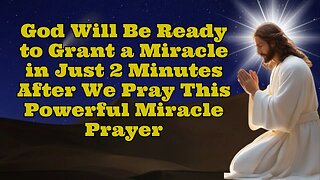 ✝️God will be ready to grant a miracle in just 2 minutes 🙏powerful miracle prayer💕