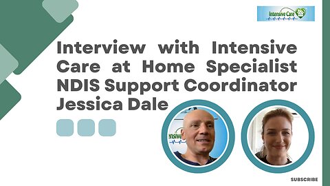 Interview with Intensive Care at Home Specialist NDIS Support Coordinator Jessica Dale