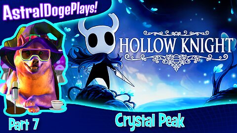Hollow Knight ~ Part 7: Crystal Peak