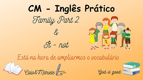 6 - Vamos adicionar mais family members ao nosso vocabulário!!!