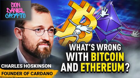 Cardano founder Charles Hoskinson explains Ethereum’s and Bitcoin’s flaws