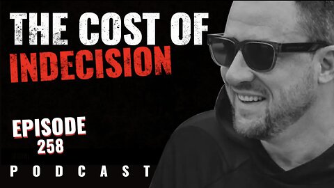 The Cost of Indecision - THC 258