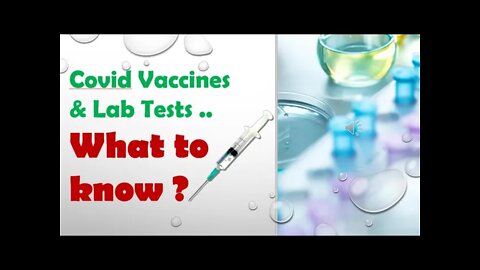 What to know re: vax & lab tests(be informed, not told ..)