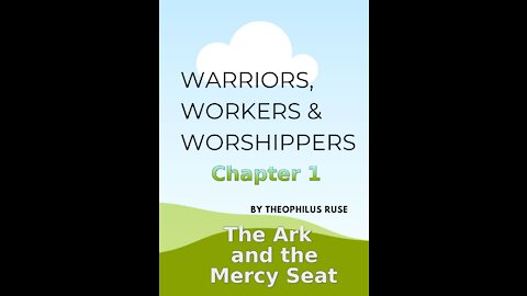 Warriors, Workers & Worshippers, T Ruse, The Ark, and the Mercy Seat, Chapter 1