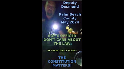 Deputy Don't-Know-The-Law Desmond - Palm Beach County - Gangstalker - Ep. 3