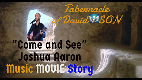 "Come and See" Joshua Aaron EMPTY TOMB Music MOVIE Story THE LIFE OF JESUS; Gospel of John