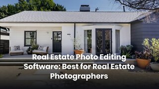 Real Estate Photo Editing Software: Best for Real Estate Photographers