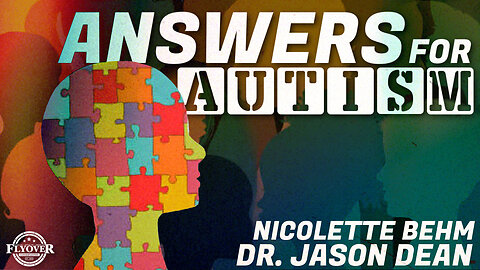 FULL INTERVIEW: Answers for Autism with Dr. Jason Dean and Nicolette Behm | Flyover Conservatives