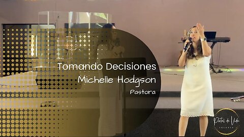 Pastora Michelle Hodgson: Tomando Decisiones (English-Español)