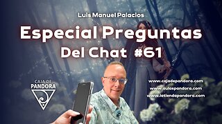 Especial Preguntas Del Chat #61 con Luis Manuel Palacios Gutiérrez