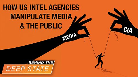 Behind The Deep State | How US Intel Agencies Manipulate Media & the Public