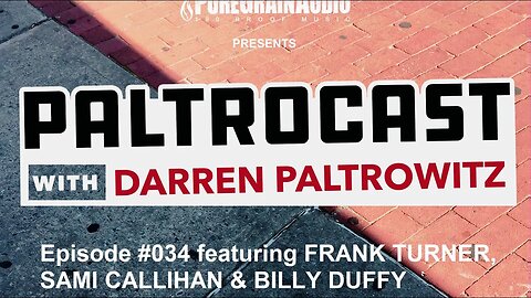 Paltrocast With Darren Paltrowitz: Episode #034 - Frank Turner, Sami Callihan & Billy Duffy