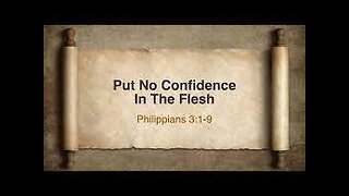 When Paul Says, "Put No Confidence in the Flesh" (Phil 3:1-11), what does he mean?