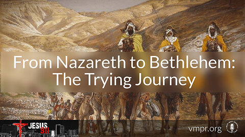 26 Dec 22, Jesus 911: From Nazareth to Bethlehem: The Trying Journey